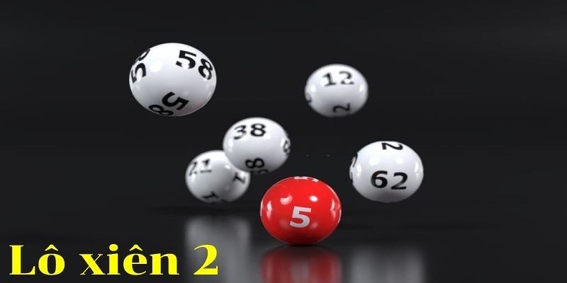 Kinh nghiệm soi lô xiên 2 hiệu quả nhất